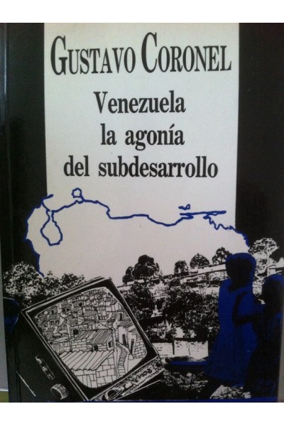 Venezuela, la Agonía Del Subdesarrollo
